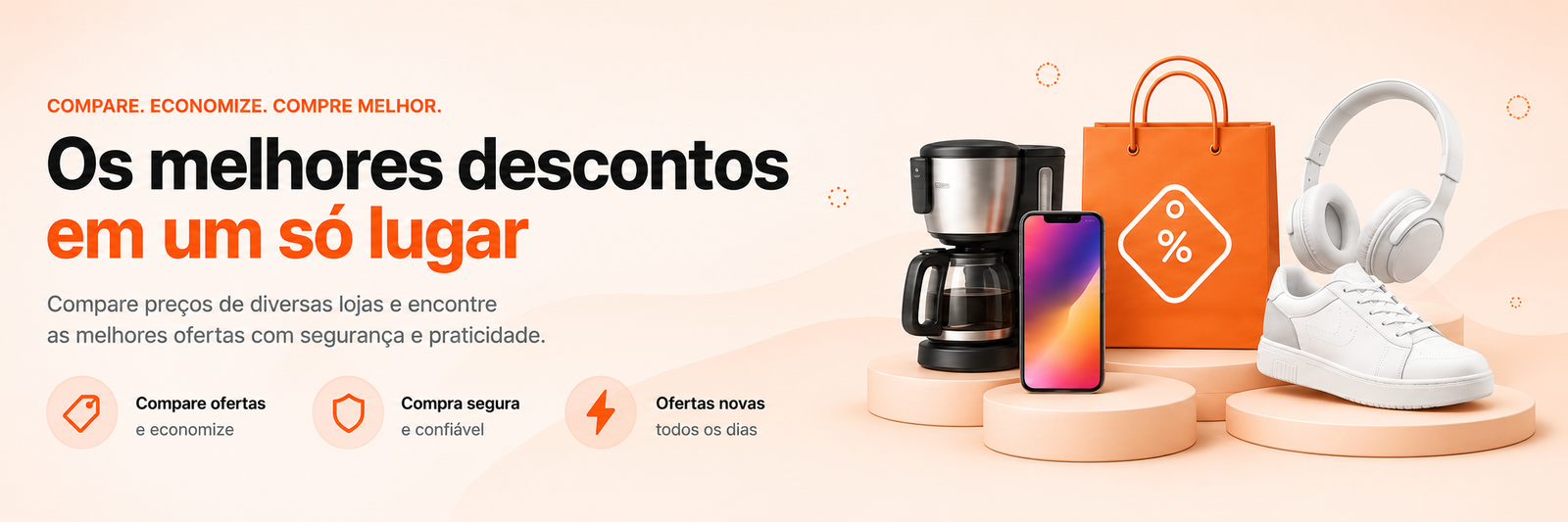 Compare, economize e compre melhor. Os melhores descontos em um só lugar.